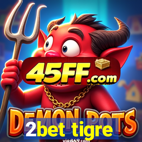 2bet tigre